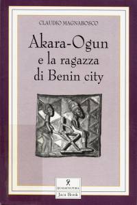 Il libro 'AKARA-OGUN E LA RAGAZZA DI BENIN CITY', 2002